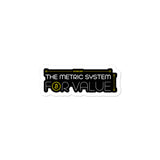 Metric System For Value - Stickers